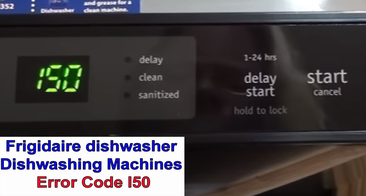 Frigidaire dishwasher error code I50