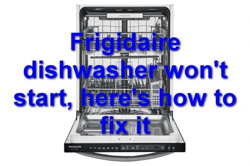 Frigidaire dishwasher won't start, here's how to fix it