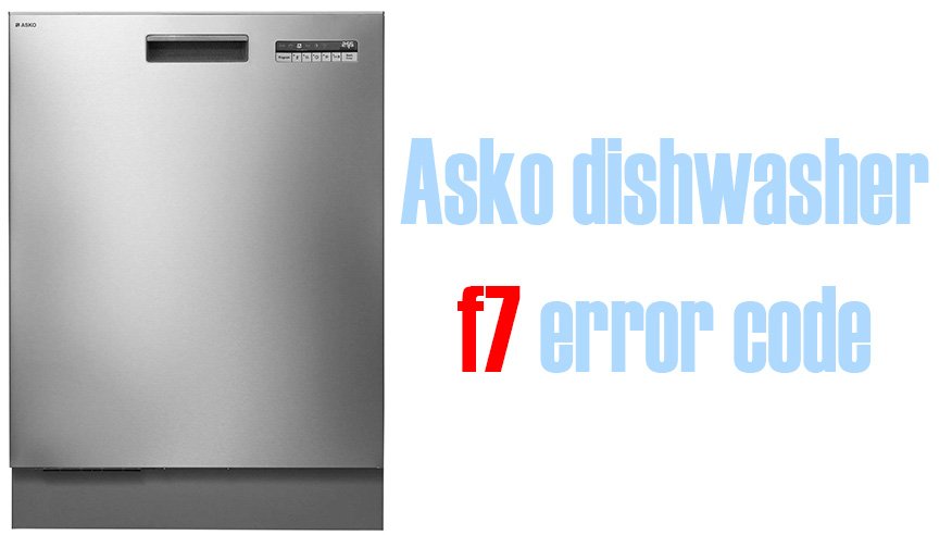 Asko dishwasher f7 error code | Washer 