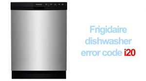 Frigidaire dishwasher error code i20
