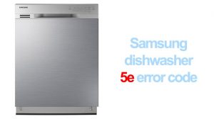 Samsung dishwasher 5e error code