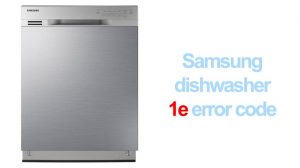 Samsung dishwasher error code 1e