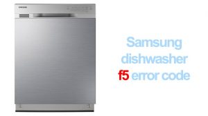 Samsung dishwasher error code f5