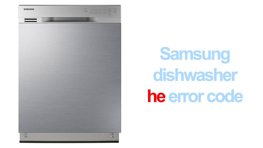 Samsung dishwasher he error | Washer 