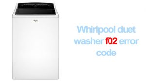 Whirlpool duet washer f02 error code