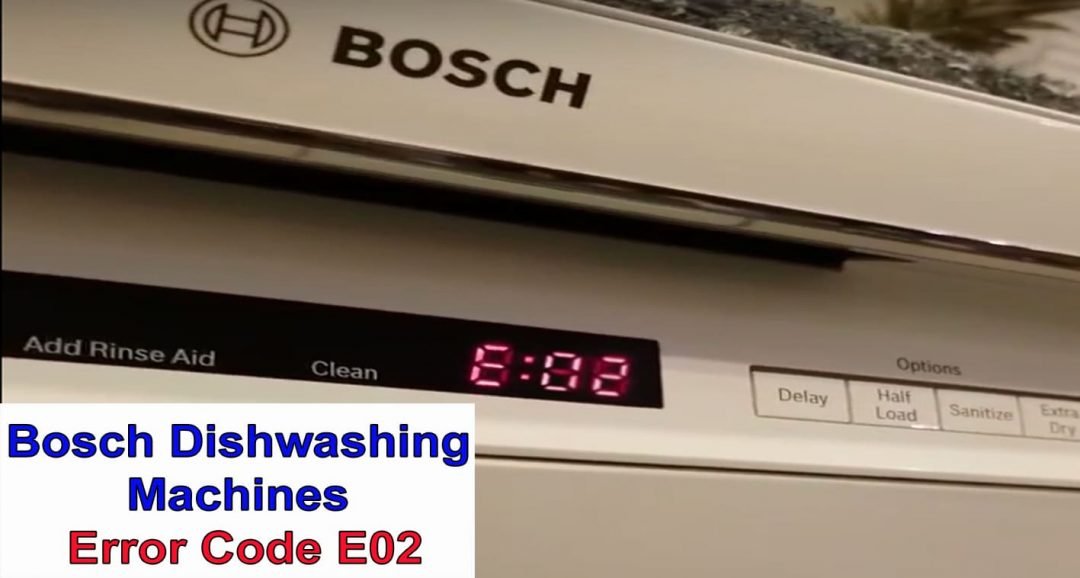 Bosch dishwasher error code E02 | Washer and dishwasher error codes and