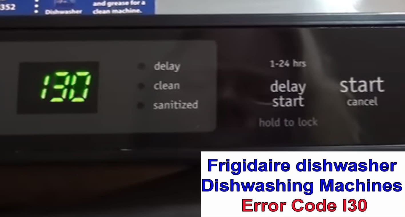 Frigidaire dishwasher error code I30