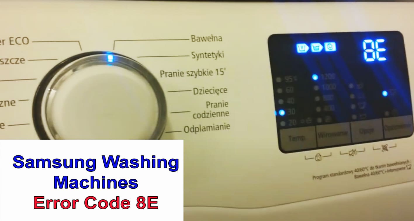 Samsung Washing Machines Error Code 8E