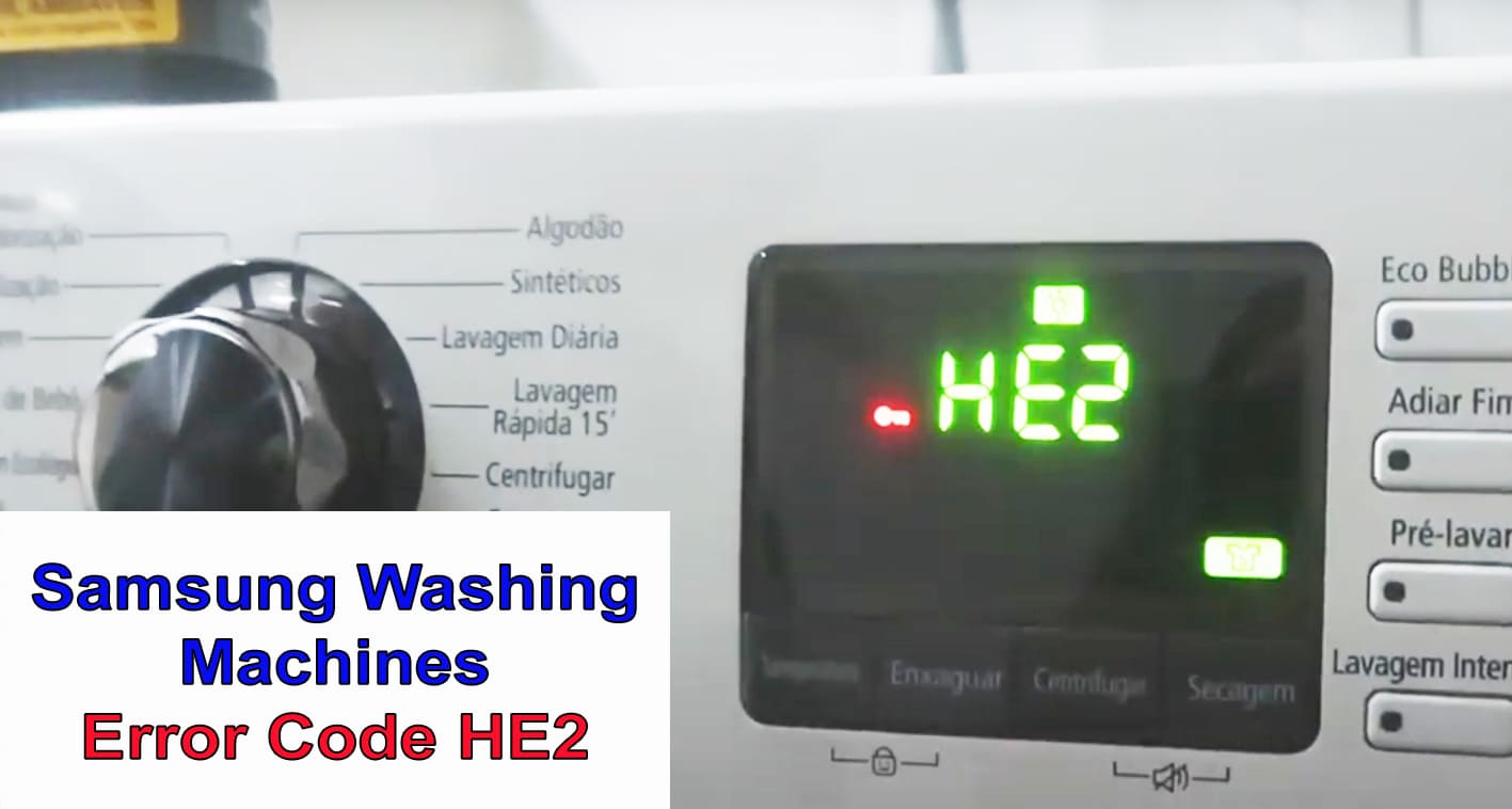 Samsung Washing Machines Error Code HE2