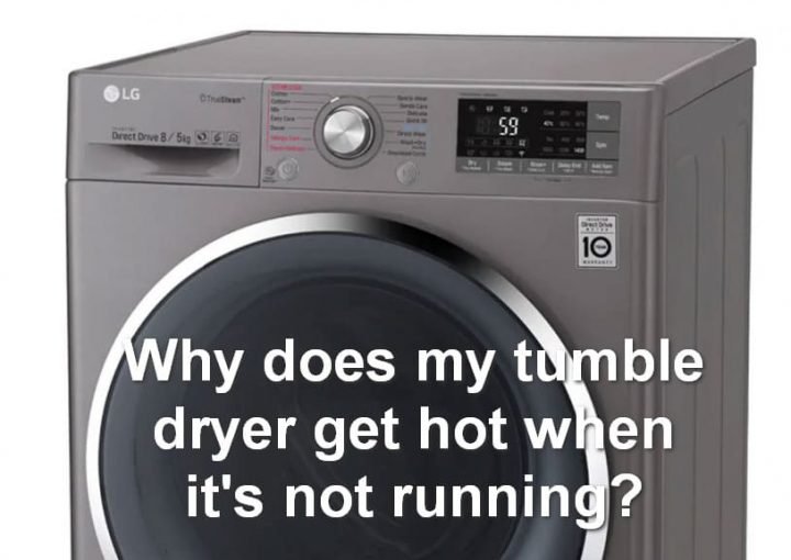 why-does-my-tumble-dryer-get-hot-when-it-s-not-running