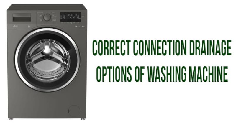 Correct connection drainage options of washing machine