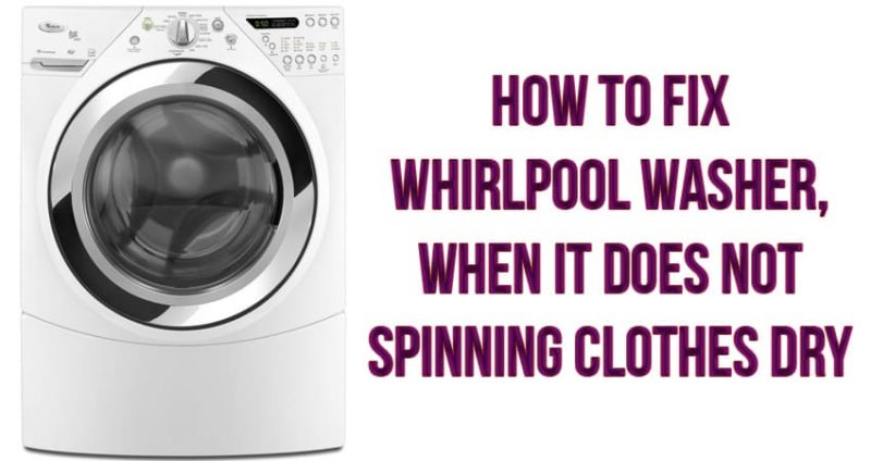How to fix Whirlpool washer, when it does not spinning clothes dry