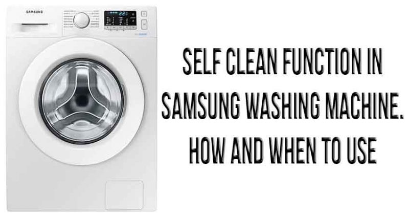 Self Clean function in Samsung washing machine. How and when to use