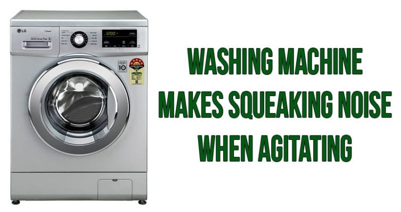 Washing machine makes squeaking noise when agitating