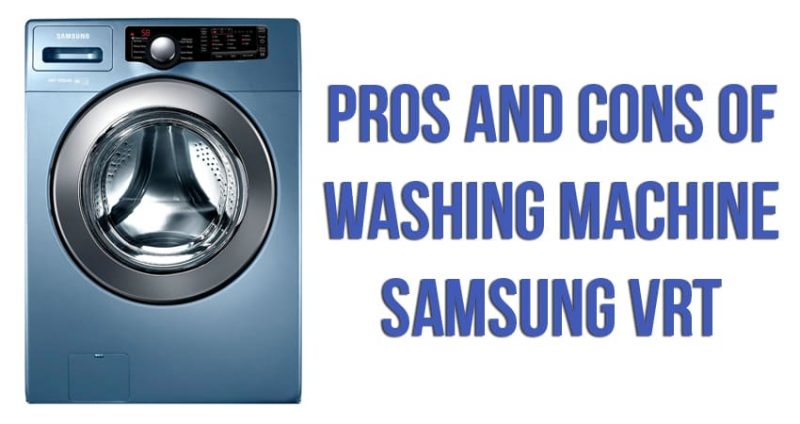 Pros and cons of washing machine Samsung VRT