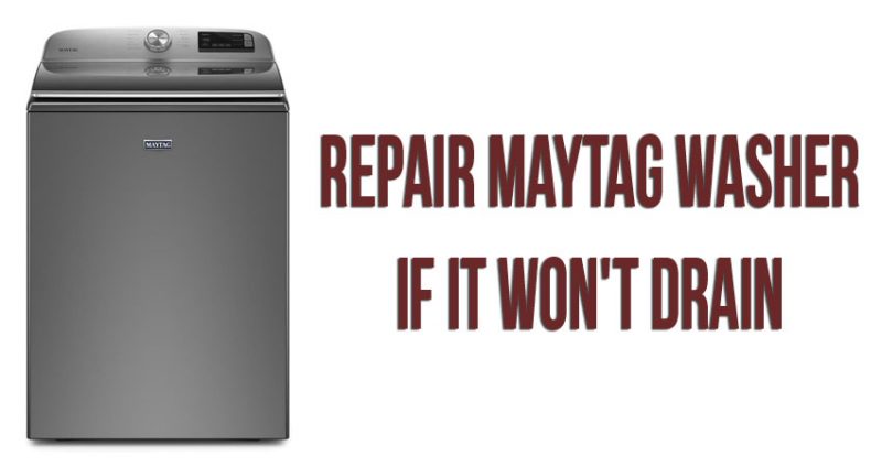 Repair Maytag washer if it won't drain
