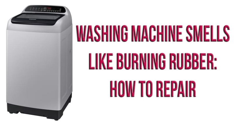 Washing machine smells like burning rubber: how to repair