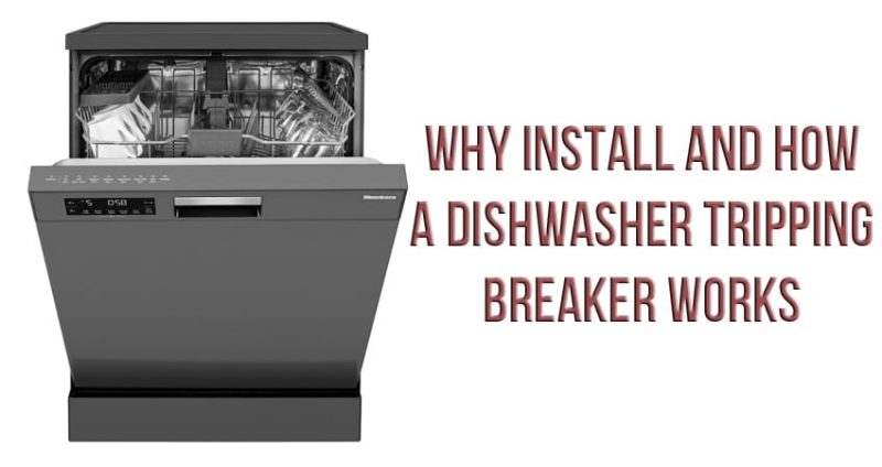 Why install and how a dishwasher tripping breaker works