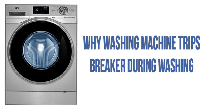 Why washing machine trips breaker during washing