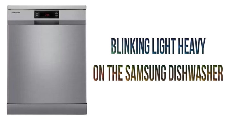 Blinking light HEAVY on the Samsung dishwasher