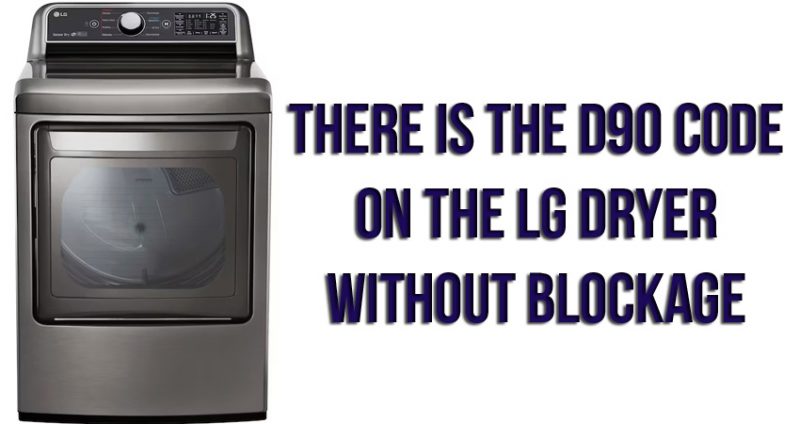 There is the D90 code on the LG dryer without blockage