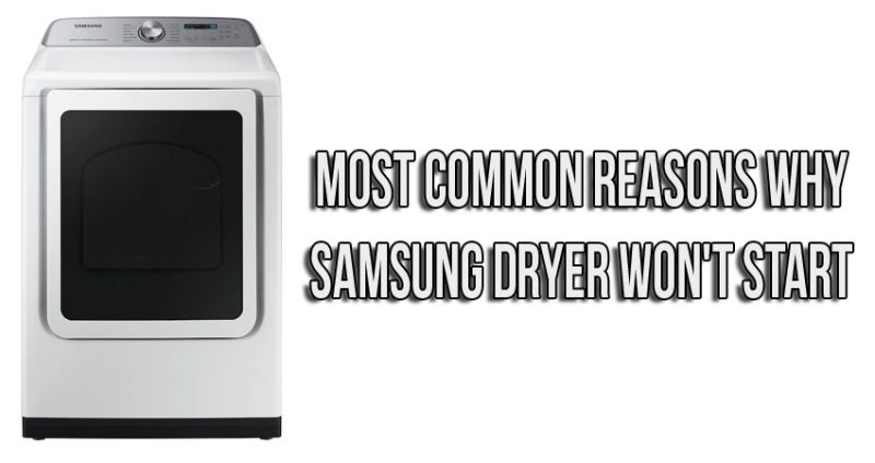 Most common reasons why Samsung dryer won't start