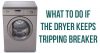 What to do if the dryer keeps tripping breaker?